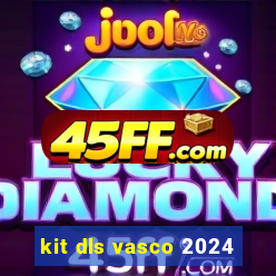 kit dls vasco 2024